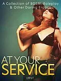 E-Book (epub) At Your Service: A Collection of BDSM, Roleplay & Other Daring Erotica von B. J. Hermansson, Elise Storm, Mila Lipa