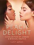 E-Book (epub) Peach Delight: A Collection of Lesbian & Bisexual Erotica von B. J. Hermansson, Roksana Zubrzycka, Victoria Pazdzierny