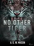E-Book (epub) No Other Tiger von A. E. W. Mason