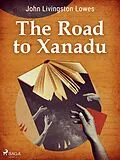 E-Book (epub) The Road to Xanadu von John Livingstone Lowes