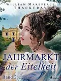 E-Book (epub) Jahrmarkt der Eitelkeit, Band 2 von W. M. Thackeray