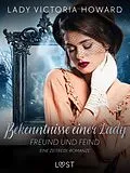 E-Book (epub) Bekenntnisse einer Lady: Freund und Feind - eine Zeitreise-Romanze von Lady Victoria Howard