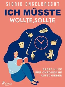 E-Book (epub) Ich müsste, wollte, sollte - Erste Hilfe für chronische Aufschieber von Sigrid Engelbrecht