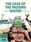 E-Book (epub) The Case of the Missing Water von Upamanyu Bhattacharyya, Shalini Srinivasan