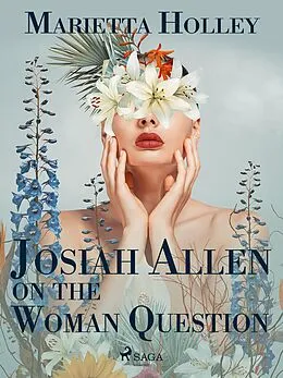 E-Book (epub) Josiah Allen on the Woman Question von Marietta Holley