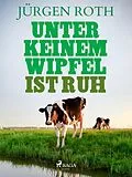 E-Book (epub) Unter keinem Wipfel ist Ruh von Jürgen Roth