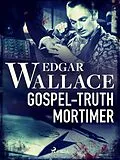 E-Book (epub) Gospel-Truth Mortimer von Edgar Wallace