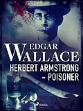 E-Book (epub) Herbert Armstrong - Poisoner von Edgar Wallace
