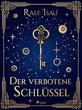 E-Book (epub) Der verbotene Schlüssel von Ralf Isau