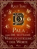 E-Book (epub) Pala und die seltsame Verflüchtigung der Worte von Ralf Isau