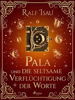 E-Book (epub) Pala und die seltsame Verflüchtigung der Worte von Ralf Isau