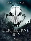 E-Book (epub) Der silberne Sinn von Ralf Isau