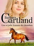 E-Book (epub) Une si jolie femme de chambre von Barbara Cartland