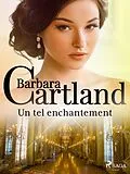 E-Book (epub) Un tel enchantement von Barbara Cartland