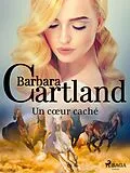 E-Book (epub) Un coeur caché von Barbara Cartland