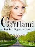 E-Book (epub) Les Sortilèges du coeur von Barbara Cartland