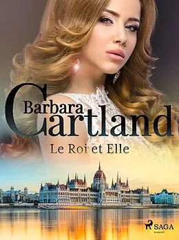 E-Book (epub) Le Roi et Elle von Barbara Cartland