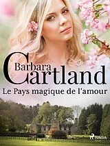 E-Book (epub) Le Pays magique de l'amour von Barbara Cartland