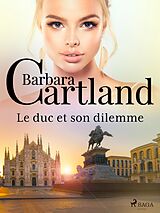 E-Book (epub) Le duc et son dilemme von Barbara Cartland