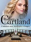 E-Book (epub) L'amour aux multiples visages von Barbara Cartland