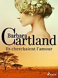E-Book (epub) Ils cherchaient l'amour von Barbara Cartland
