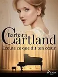 E-Book (epub) Écoute ce que dit ton coeur von Barbara Cartland