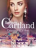 E-Book (epub) Caterina et le duc von Barbara Cartland