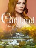 E-Book (epub) À toi pour l'éternité von Barbara Cartland