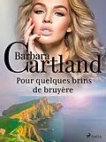 E-Book (epub) Pour quelques brins de bruyère von Barbara Cartland