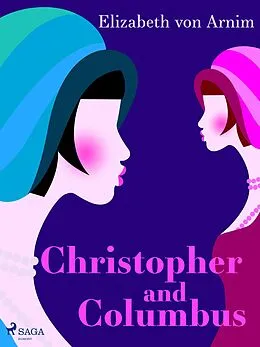 E-Book (epub) Christopher and Columbus von Elizabeth von Arnim