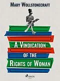 E-Book (epub) A Vindication of the Rights of Woman von Mary Wollstonecraft