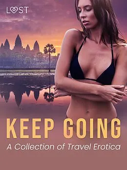E-Book (epub) Keep Going: A Collection of Travel Erotica von Vanessa Salt, Malva B., Barbara Nordström