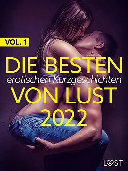 E-Book (epub) Die besten erotischen Kurzgeschichten von LUST 2022 Vol. 1 von Malva B., Alexandra Södergran, Vanessa Salt