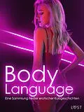 E-Book (epub) Body Language: Eine Sammlung heißer erotischer Kurzgeschichten von Jeanett Veronica Hindberg, Nelly Blanck, Saga Stigsdotter