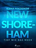 E-Book (epub) New Shoreham - Tief wie das Meer von Elena Mackenzie