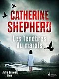 ePUB Les Ténèbres du marais - Julia Schwarz, Livre 1 von Catherine Shepherd