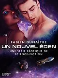 E-Book (epub) Un nouvel Éden - Une série érotique de science-fiction von Fabien Dumaître