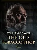 E-Book (epub) The Old Tobacco Shop von William Bowen