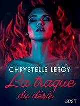 E-Book (epub) La traquedu désir - Une nouvelle érotique gothique von Chrystelle Leroy