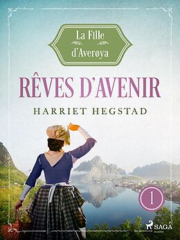 eBook (epub) Rêves d'avenir - La Fille d'Averøya, Livre 1 de Harriet Hegstad