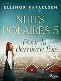 E-Book (epub) Pour la dernière fois - Nuits Polaires, Livre 5 von Ellinor Rafaelsen