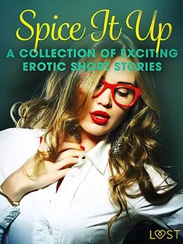 E-Book (epub) Spice It Up - A Collection of Exciting Erotic Short Stories von Camille Bech, Irse Kræmer, Virginie Bégaudeau