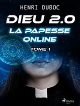 eBook (epub) Dieu 2.0 - Tome 1 : La Papesse online de Henri Duboc