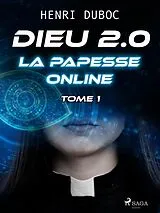 E-Book (epub) Dieu 2.0 - Tome 1 : La Papesse online von Henri Duboc