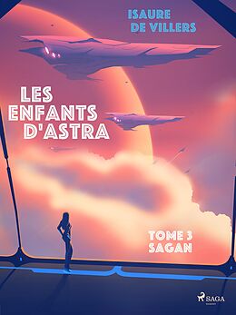 eBook (epub) Les Enfants d'Astra - Tome 3 : Sagan de Isaure de Villers