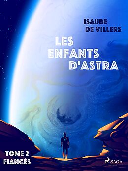 eBook (epub) Les Enfants d'Astra - Tome 2 : Fiancés de Isaure de Villers