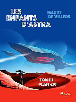 eBook (epub) Les Enfants d'Astra - Tome 1 : Plan 439 de Isaure de Villers