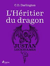 eBook (epub) Justan Lockholmes - Tome 3 : L'Héritier du dragon de C. D. Darlington