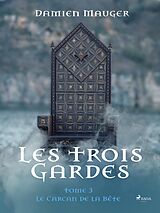 eBook (epub) Les Trois Gardes - Tome 3 : Le Carcan de la Bête de Damien Mauger