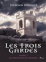 eBook (epub) Les Trois Gardes - Tome 2 : Les Héritiers de Samaël de Damien Mauger